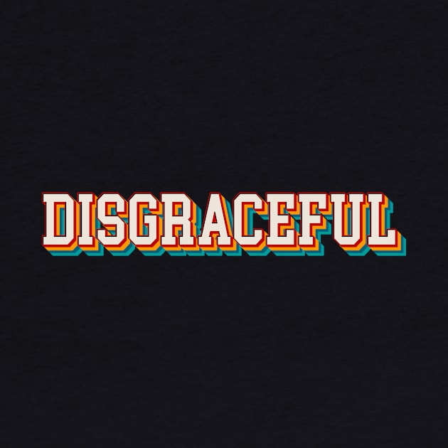 Disgraceful by n23tees